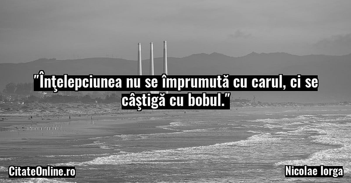 Înţelepciunea nu se împrumută cu carul